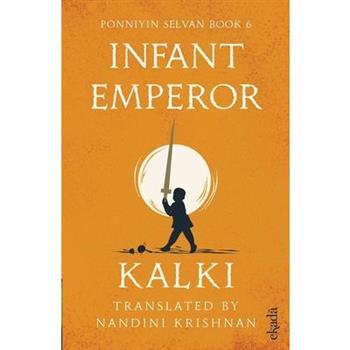 Infant Emperor (Ponniyin Selvan Book 6)