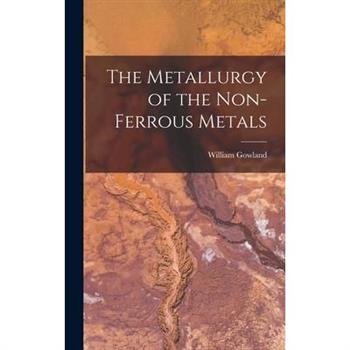 The Metallurgy of the Non-Ferrous Metals