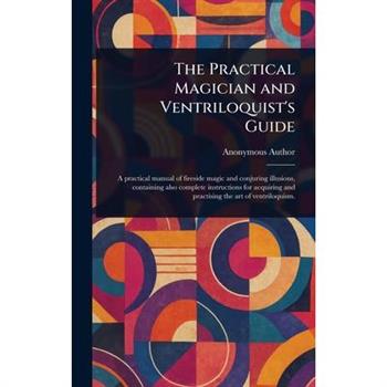 The Practical Magician and Ventriloquist's Guide