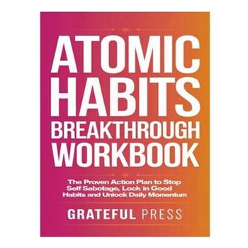 Atomic Habits Breakthrough Workbook