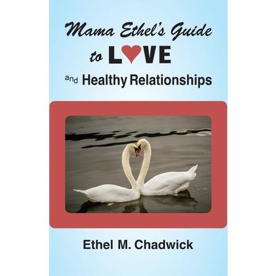 Mama Ethel’s Guide to Love and Healthy Relationships