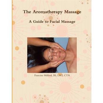 The Aromatherapy Massage A Guide to Facial Massage