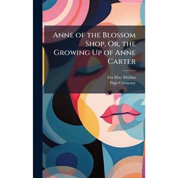 Anne of the Blossom Shop, Or, the Growing Up of Anne Carter