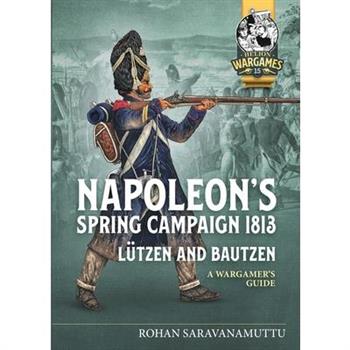 Napoleon’s Spring Campaign 1813