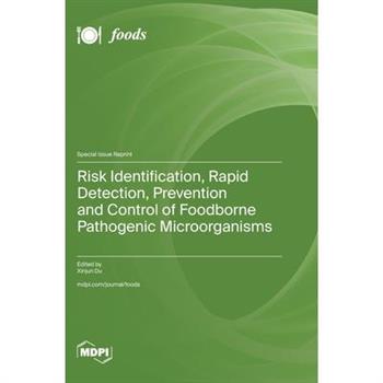 Risk Identification, Rapid Detection, Prevention and Control of Foodborne Pathogenic Microorganisms