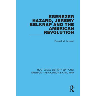 Ebenezer Hazard, Jeremy Belknap and the American Revolution