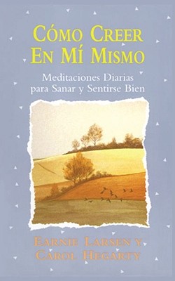 Como Creer en Mi Mismo: Meditaciones Diarias Para Sanar y Sentirse Bien Como Creer en Mi Mismo: Meditaciones Diarias Para Sanar y Sentirse Bien