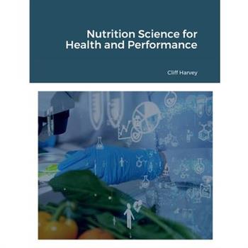 Foundations of Nutrition Science for Health and Performance
