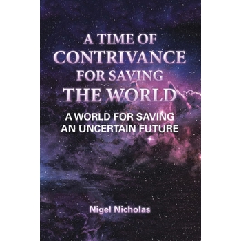A Time of Contrivance for Saving the World