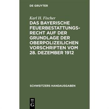 Das bayerische Feuerbestattungsrecht auf der Grundlage der oberpolizeilichen Vorschriften vom 28. Dezember 1912