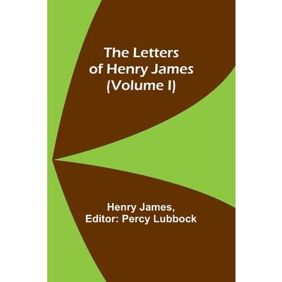The Letters of Henry James (volume I)