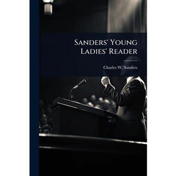 Sanders’ Young Ladies’ Reader