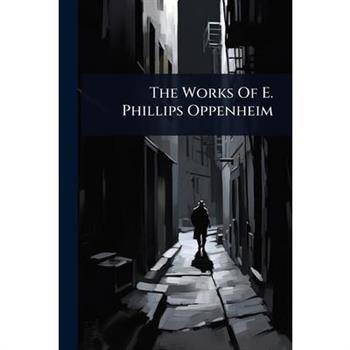 The Works Of E. Phillips Oppenheim