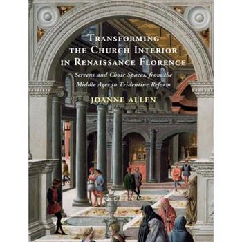 Transforming the Church Interior in Renaissance Florence