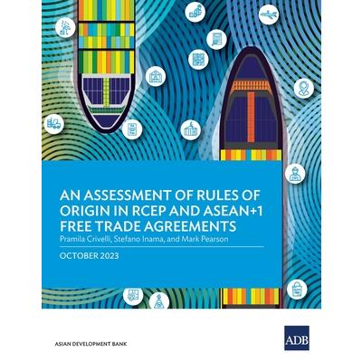 An Assessment of Rules of Origin in RCEP and ASEAN+1 Free Trade Agreements An Assessment of Rules of Origin in RCEP and ASEAN+1 Free Trade Agreements
