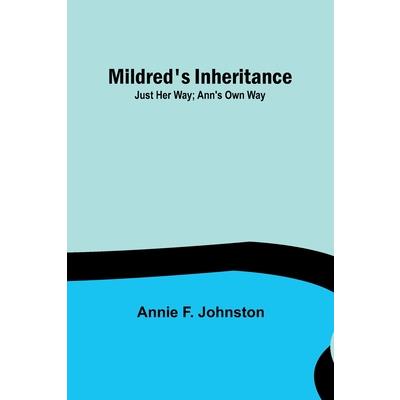 Mildred’s Inheritance; Just Her Way; Ann’s Own Way