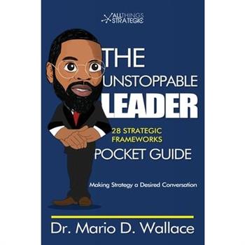 The Unstoppable LeaderTheUnstoppable Leader25 Strategic Frameworks