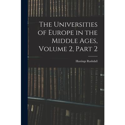 The Universities of Europe in the Middle Ages, Volume 2, part 2