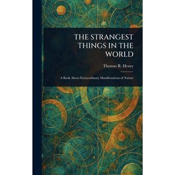 The Strangest Things in the World