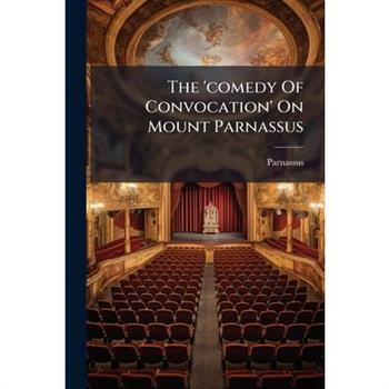 The 'comedy Of Convocation' On Mount Parnassus