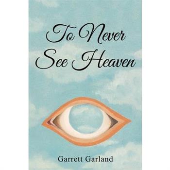 To Never See Heaven