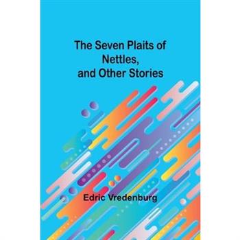 The Seven Plaits of Nettles, and other stories