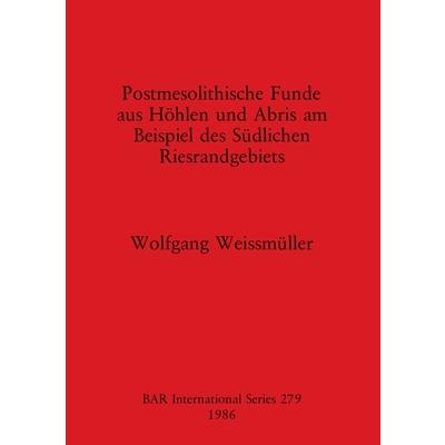 Postmesolithische Funde aus H繹hlen und Abris am Beispiel des S羹dlichen Riesrandgebiets