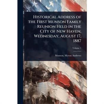 Historical Address of the First Munson Family Reunion Held in the City of New Haven, Wednesday, August 17, 1887