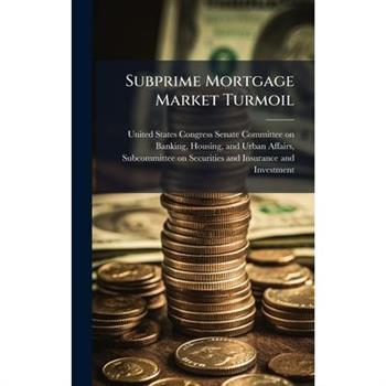 Subprime Mortgage Market Turmoil