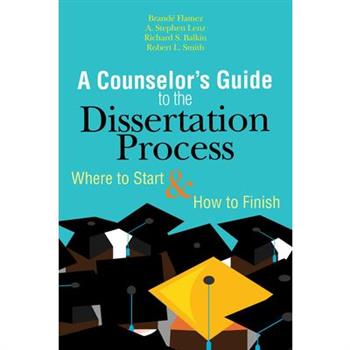 A Counselor's Guide to the Dissertation Process