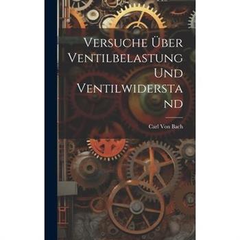 Versuche ?ber Ventilbelastung Und Ventilwiderstand