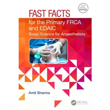 Fast Facts for the Primary FRCA and EDAIC