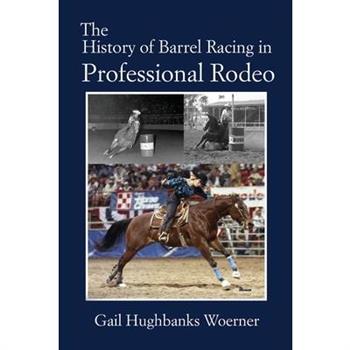 The History of Barrel Racing in Professional Rodeo