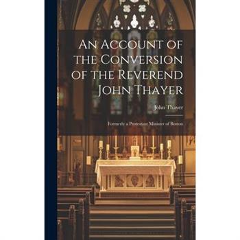 An Account of the Conversion of the Reverend John Thayer