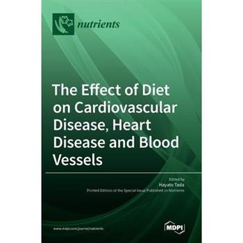 The Effect of Diet on Cardiovascular Disease, Heart Disease and Blood Vessels