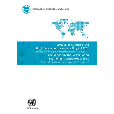 Celebrating 60 Years of the Single Convention on Narcotic Drugs of 1961 and 50 Years of the Convention on Psychotropic Substances of 1971