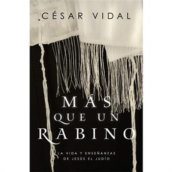 M獺s Que Un RabinoLa Vida Y Ense簽anzas de Jes繳s El Jud穩o