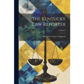 The Kentucky Law Reporter; Volume 8