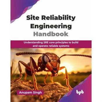 Site Reliability Engineering Handbook