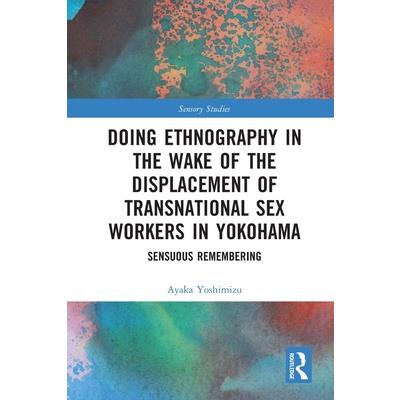 Doing Ethnography in the Wake of the Displacement of Transnational Sex Workers in Yokohama