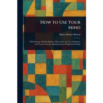 How to Use Your Mind