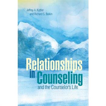 Relationships in Counseling and the Counselor’s Life