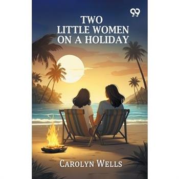 Two Little Women On A Holiday