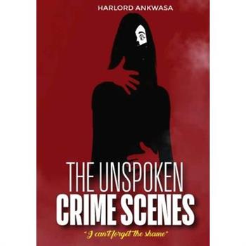 The Unspoken Crime Scenes