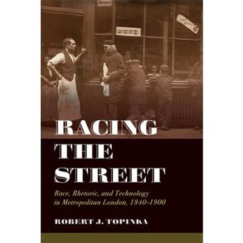 Racing the StreetRace, Rhetoric, and Technology in Metropolitan London, 1840-1900