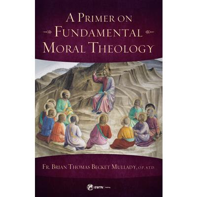 A Primer on Fundamental Moral Theology