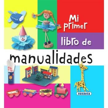 Mi primer libro de manualidades / My First Book of Crafts