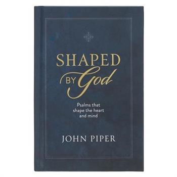 Shaped by God: Psalms That Shape the Heart and Mind