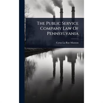 The Public Service Company Law Of Pennsylvania