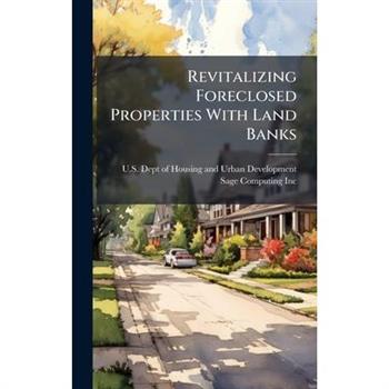 Revitalizing Foreclosed Properties With Land Banks